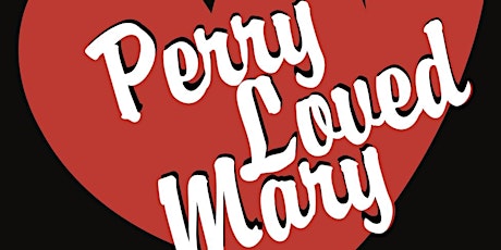 Perry Loved Mary: The Musical primary image