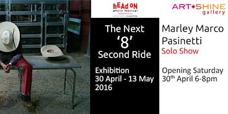 The Next  8 Second Ride - Solo exhibition by photographer Marley Marco Pasinetti-Saturday, April 30 at 6 PM - 8 PM primary image