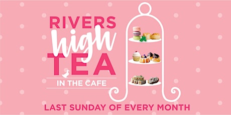 High Tea @ Rivers -  29th May 2022 tickets
