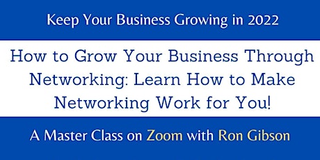 How to Grow Your Business Through Networking - Virtual MasterClass tickets