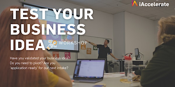 Test Your Business Idea - 11th of February  12:00 - 1:30  PM