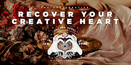 Recover Your Creative Heart - Creativity as a Sacred Practice biglietti