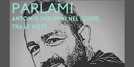 PARLAMI - Antonio Molinini nel cuore, tra le note