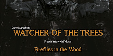 Watcher of the trees: presentazione dell'album Fireflies in the Wood tickets