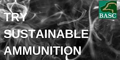 Try Sustainable Ammunition - Lains Shooting School, Andover tickets