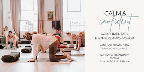 Calm and Confident. Complimentary Birth Prep Workshop tickets