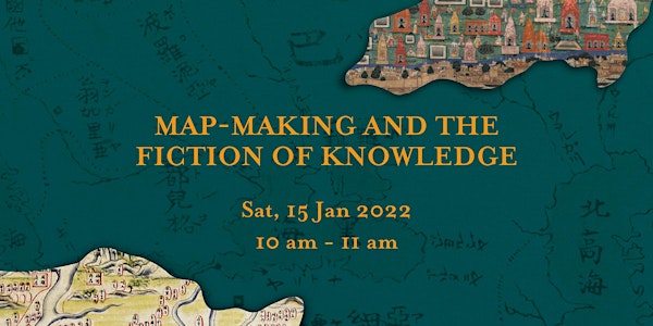 Map-Making and the Fiction of Knowledge | Mapping the World Exhibition
