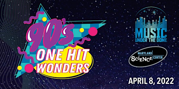 Music Under the Dome: 90s One Hit Wonders