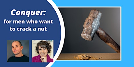Conquer: for men who want to crack a nut, with Rob Stewart and Maria Newman biglietti