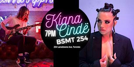 Kiana and Cindë Live at BSMT 254, Toronto- Album Release Show tickets