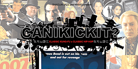SHAOLIN JAZZ and WHINO Present CAN I KICK IT? Featuring License to Kill tickets