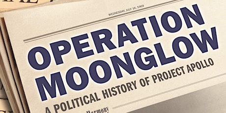 Operation Moonglow: A Political History of Project Apollo tickets