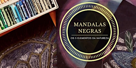 Mandala Negra e os 5 Elementos da Natureza - Turma 5 bilhetes