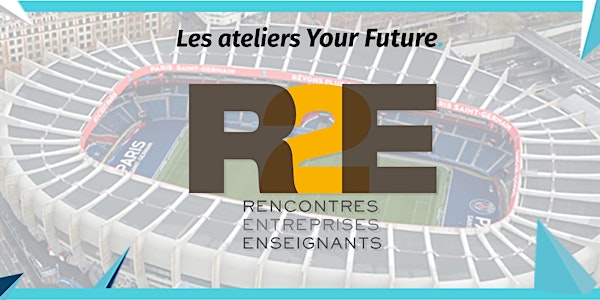 Atelier R2E - Your Future au Parc des Princes