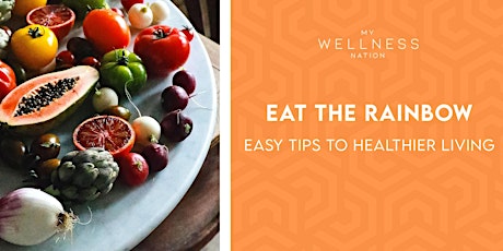 Eat The Rainbow - Easy Tips To Healthier Living tickets