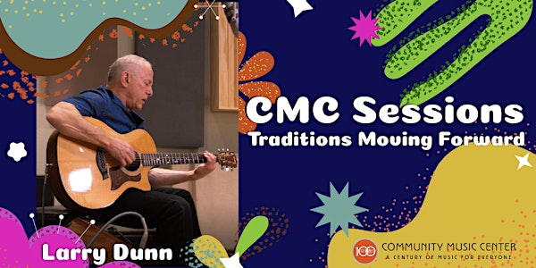 CMC Sessions: Traditions Moving Forward with Larry Dunn