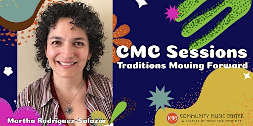 CMC Sessions: Traditions Moving Forward with Martha Rodríguez-Salazar