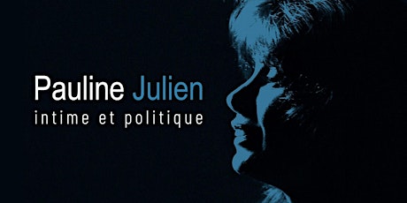 Pauline Julien, intime et politique tickets
