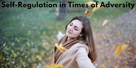 Self-regulation in Times of Adversity with Lea Godfrey tickets