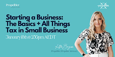 Starting a Business: The Basics + All  Things Tax in Small Business tickets