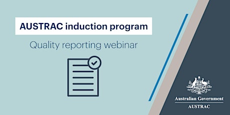 AUSTRAC Induction - Quality Reporting Webinar tickets