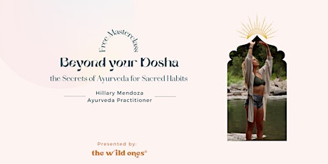 Beyond your Dosha☀️ the Secrets of Ayurveda for Sacred Habits tickets