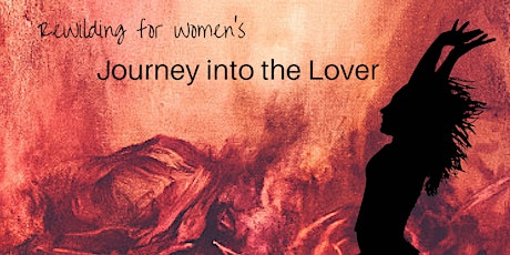 ReWilding for Women - 1 Day Journey into the Lover Archetypes of the Sacred Feminine primary image
