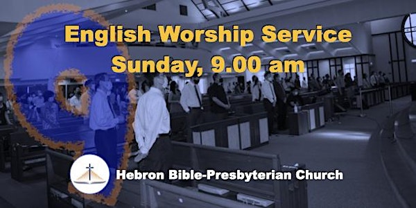SUNDAY, 9 ㏂ English Worship Service