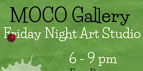 Friday night MOCO Studio art sessions tickets