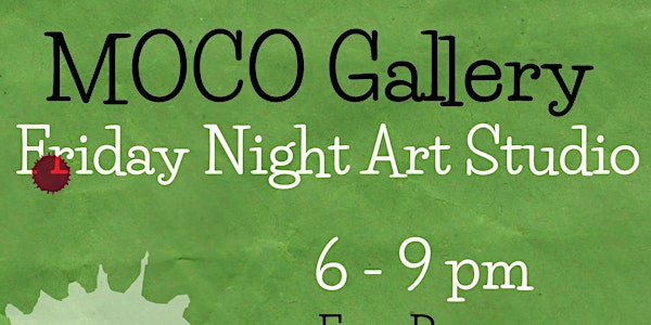 Friday night MOCO Studio art sessions