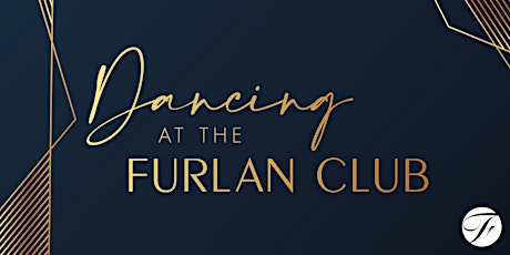 Dancing at the Furlan Club primary image