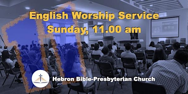 SUNDAY, 11 ㏂ English Worship Service