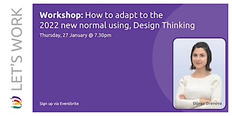 Let's Work: How to adapt to the 2022 new normal using Design Thinking tickets