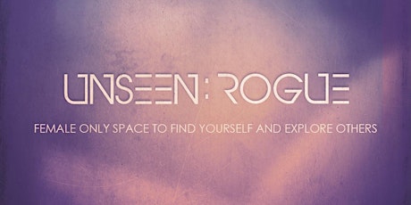 UNSEEN:ROGUE Launch Party tickets