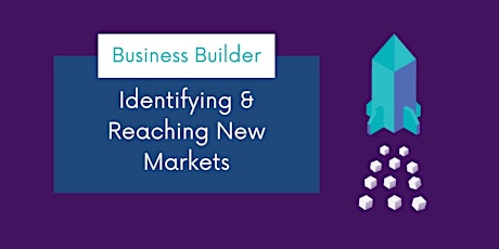 Business Builder: Identifying and reaching new markets tickets
