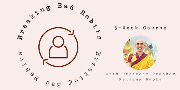 (Wed) Breaking Bad Habits: 3-week meditation course