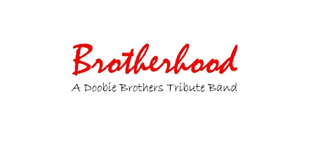 Brotherhood (A Tribute to The Doobie Brothers) tickets