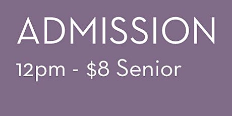 2022 Admission 12pm - $8  Senior tickets