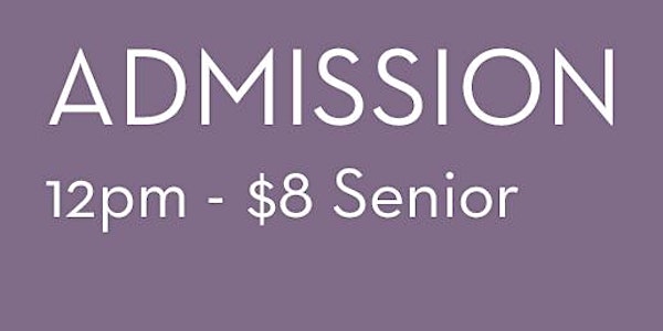 2022 Admission 12pm - $8  Senior