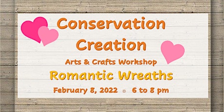 Conservation Creation Arts & Crafts Workshop: Romantic Wreaths tickets