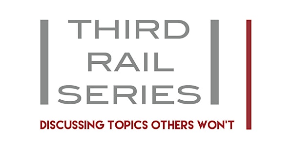 THIRD RAIL SERIES | Political Discourse and Identity Politics
