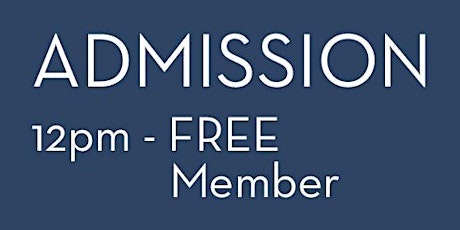 2022 Admission 12pm - FREE Member