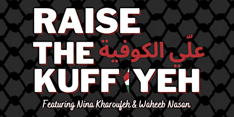 Raise the Kuffiyeh علّي الكوفية tickets