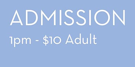 2022 Admission 1pm - $8 Adult