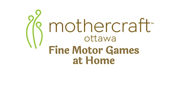 Mothercraft Ottawa EarlyON: Fine Motor Games at Home