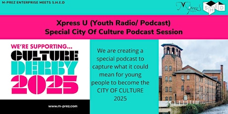 Xpress U (Youth Radio/ Podcast) Special City Of Culture Podcast Session tickets