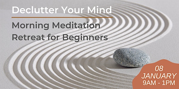 Declutter Your Mind - Morning Meditation Retreat for Beginners