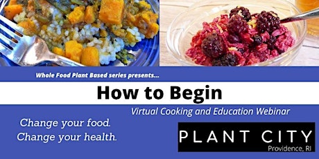 Whole Food Plant Based Health Series - How Do You Begin Living Plant-Based? tickets