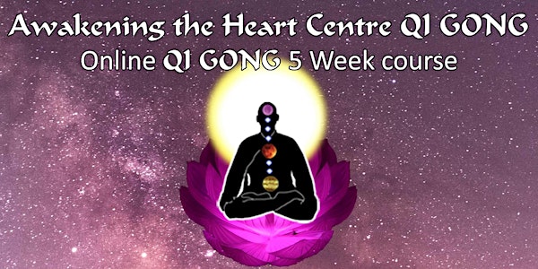 Awakening the Heart Centre QI GONG Online Energy course (Live & Recorded)