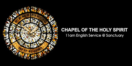 Chapel of The Holy Spirit 11am English Service  @ Sanctuary Level 2 primary image